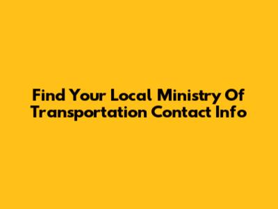 Find Your Local Ministry Of Transportation Contact Info