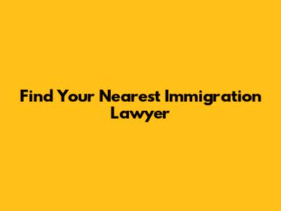 Find Your Nearest Immigration Lawyer