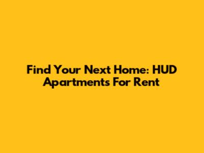 Find Your Next Home: HUD Apartments For Rent