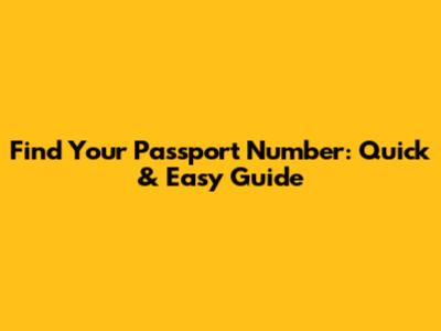 Find Your Passport Number: Quick & Easy Guide