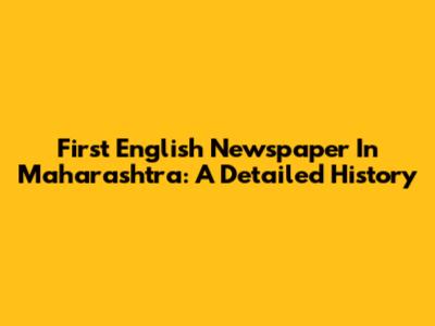 First English Newspaper In Maharashtra: A Detailed History
