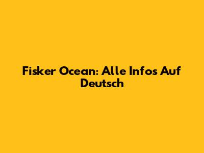 Fisker Ocean: Alle Infos Auf Deutsch