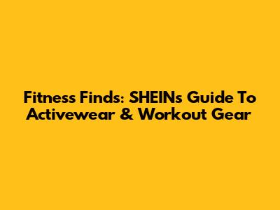 Fitness Finds: SHEIN's Guide To Activewear & Workout Gear