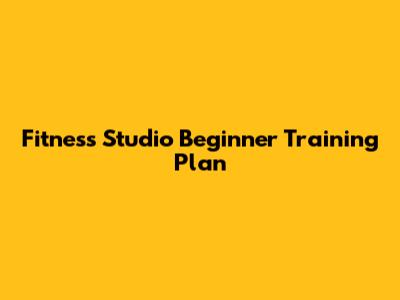 Fitness Studio Beginner Training Plan