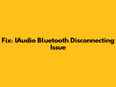 Fix: IAudio Bluetooth Disconnecting Issue