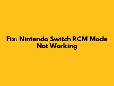 Fix: Nintendo Switch RCM Mode Not Working