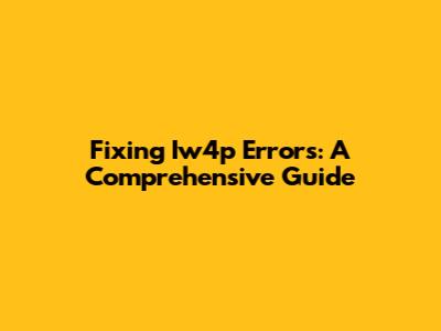 Fixing Iw4p Errors: A Comprehensive Guide