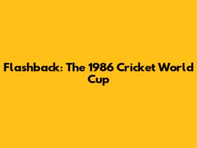 Flashback: The 1986 Cricket World Cup