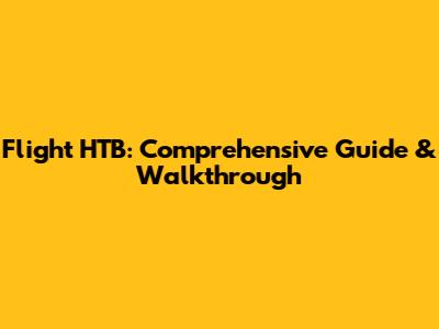 Flight HTB: Comprehensive Guide & Walkthrough