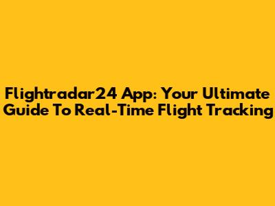 Flightradar24 App: Your Ultimate Guide To Real-Time Flight Tracking