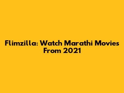 Flimzilla: Watch Marathi Movies From 2021