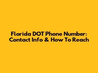 Florida DOT Phone Number: Contact Info & How To Reach