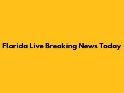 Florida Live Breaking News Today