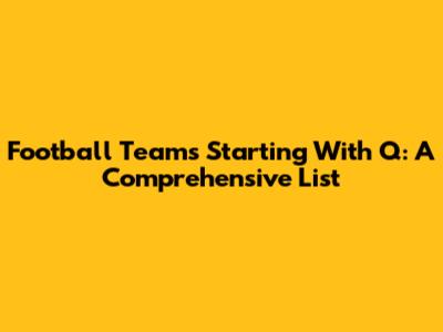 Football Teams Starting With Q: A Comprehensive List
