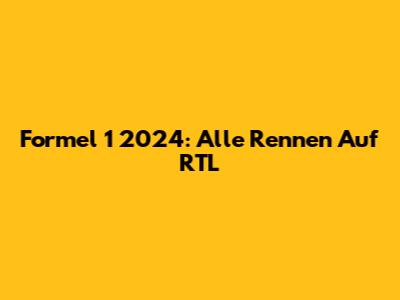 Formel 1 2024: Alle Rennen Auf RTL
