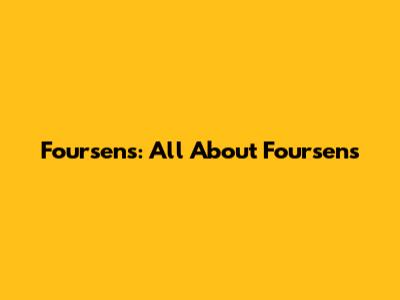 Foursens: All About Foursens