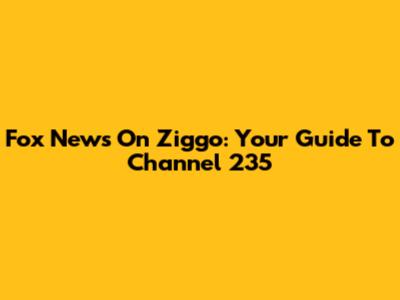 Fox News On Ziggo: Your Guide To Channel 235