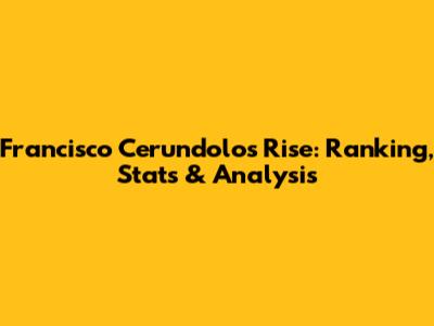 Francisco Cerundolo's Rise: Ranking, Stats & Analysis