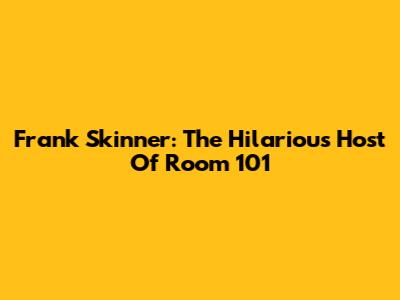Frank Skinner: The Hilarious Host Of Room 101
