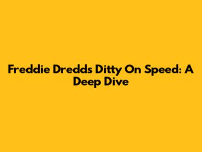 Freddie Dredd's Ditty On Speed: A Deep Dive