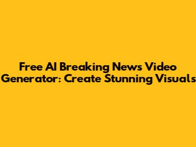 Free AI Breaking News Video Generator: Create Stunning Visuals