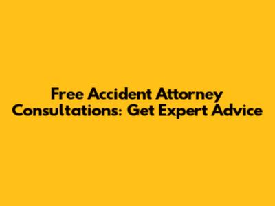 Free Accident Attorney Consultations: Get Expert Advice