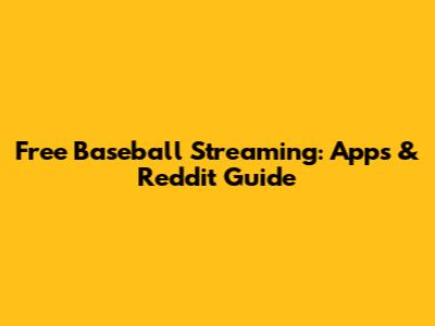 Free Baseball Streaming: Apps & Reddit Guide