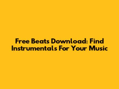 Free Beats Download: Find Instrumentals For Your Music