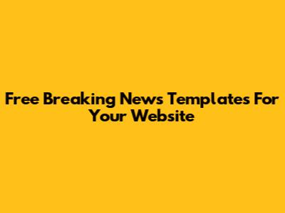 Free Breaking News Templates For Your Website