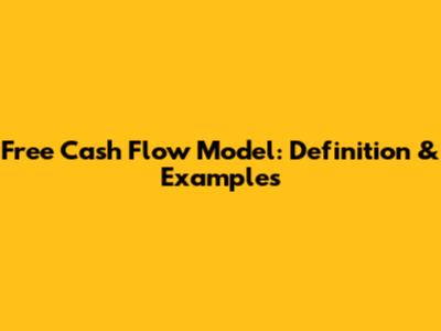 Free Cash Flow Model: Definition & Examples