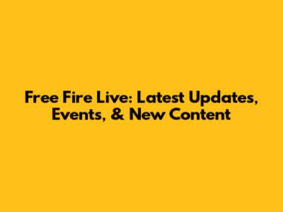 Free Fire Live: Latest Updates, Events, & New Content