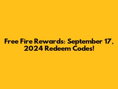 Free Fire Rewards: September 17, 2024 Redeem Codes!