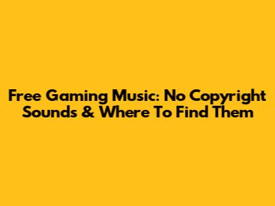 Free Gaming Music: No Copyright Sounds & Where To Find Them