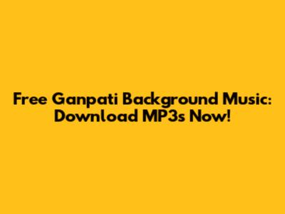 Free Ganpati Background Music: Download MP3s Now!