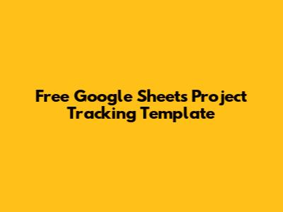 Free Google Sheets Project Tracking Template