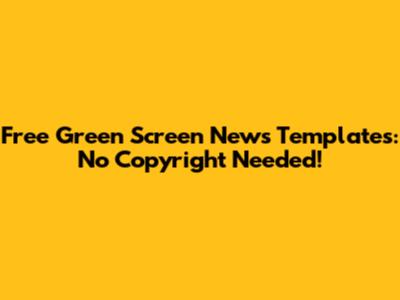 Free Green Screen News Templates: No Copyright Needed!