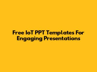 Free IoT PPT Templates For Engaging Presentations