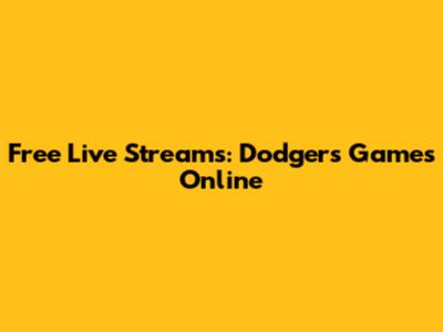 Free Live Streams: Dodgers Games Online
