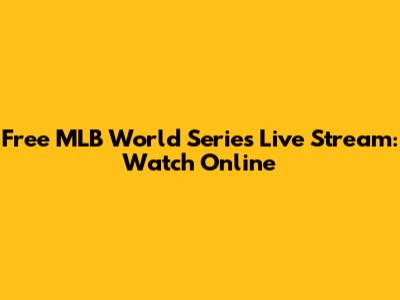 Free MLB World Series Live Stream: Watch Online