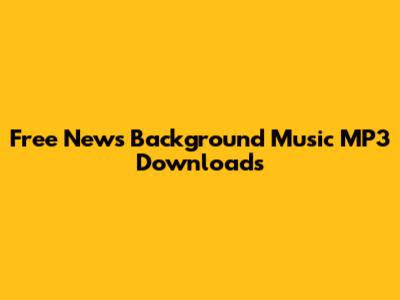 Free News Background Music MP3 Downloads