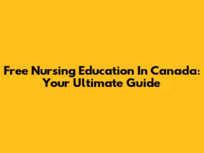 Free Nursing Education In Canada: Your Ultimate Guide