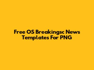 Free OS Breakingsc News Templates For PNG