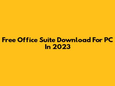 Free Office Suite Download For PC In 2023