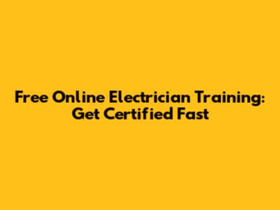 Free Online Electrician Training: Get Certified Fast