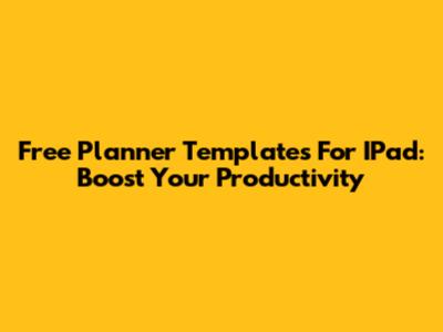 Free Planner Templates For IPad: Boost Your Productivity