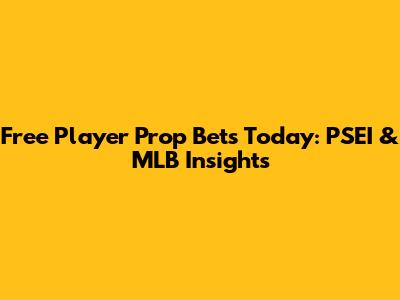 Free Player Prop Bets Today: PSEI & MLB Insights