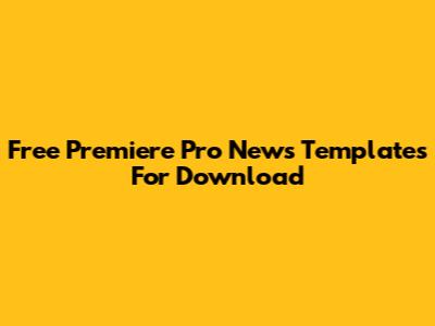 Free Premiere Pro News Templates For Download