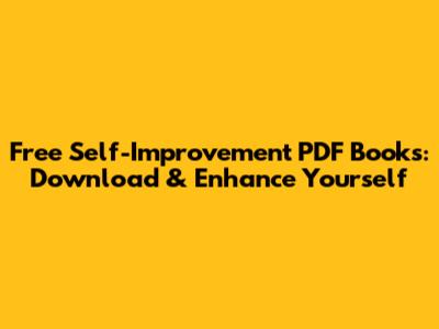 Free Self-Improvement PDF Books: Download & Enhance Yourself