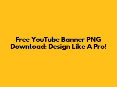 Free YouTube Banner PNG Download: Design Like A Pro!