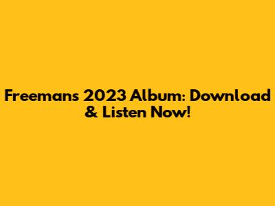 Freeman's 2023 Album: Download & Listen Now!